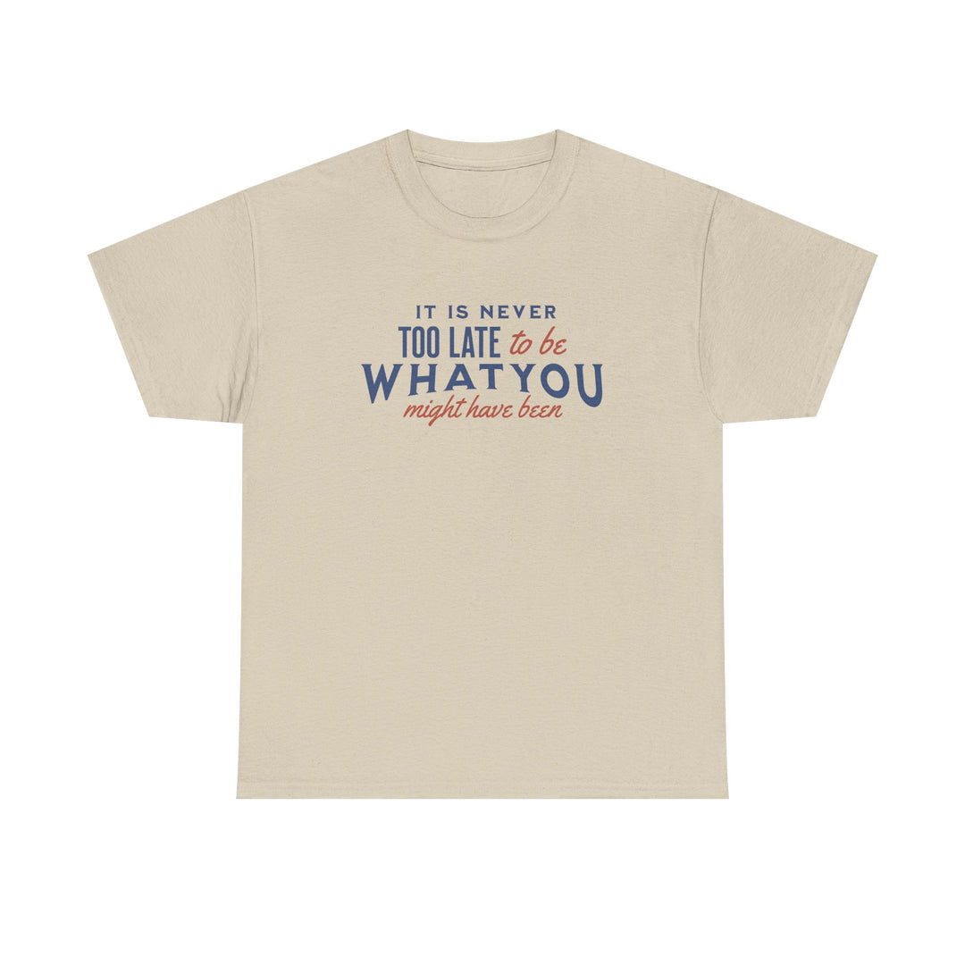 "It is Never Too Late" - Minimalist Inspirational Graphic Tee