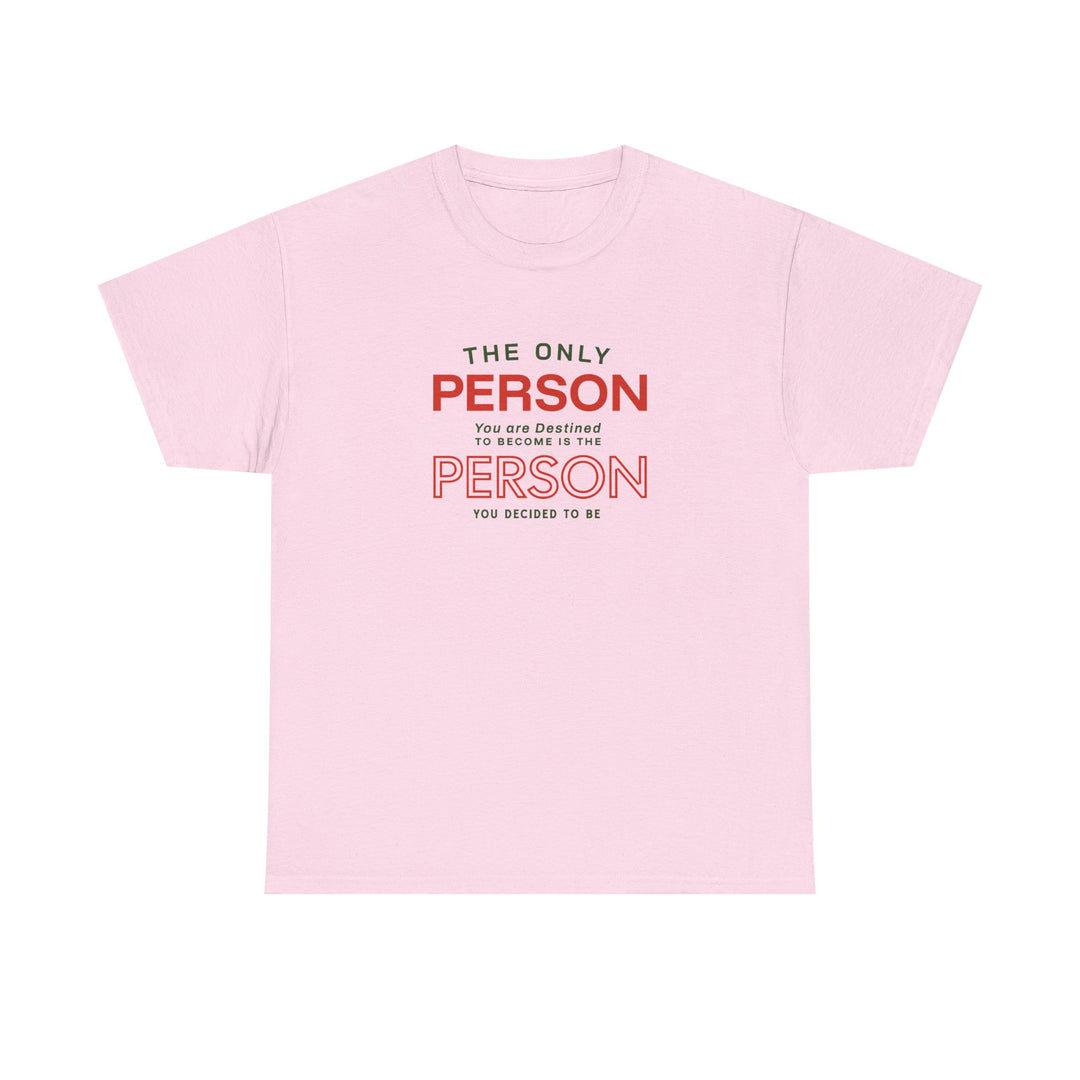 "The Only Person You Are Destined To Become" - Minimalist Inspirational Graphic Tee
