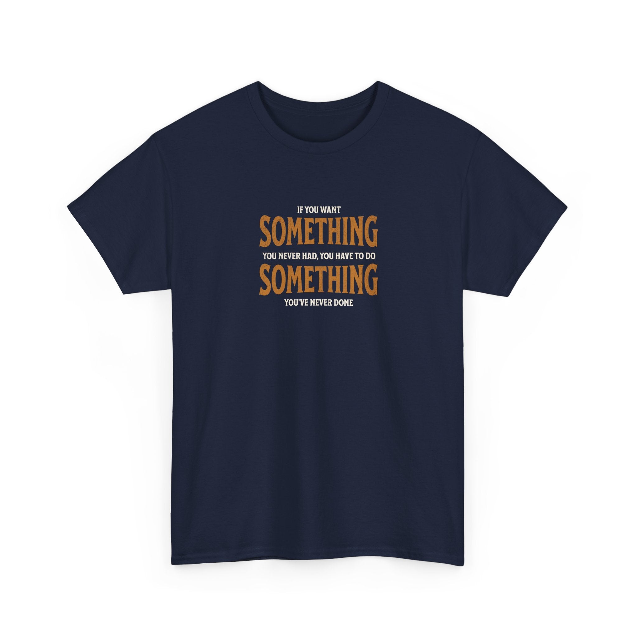"Do Something You've Never Done" - Minimalist Inspirational Graphic Tee