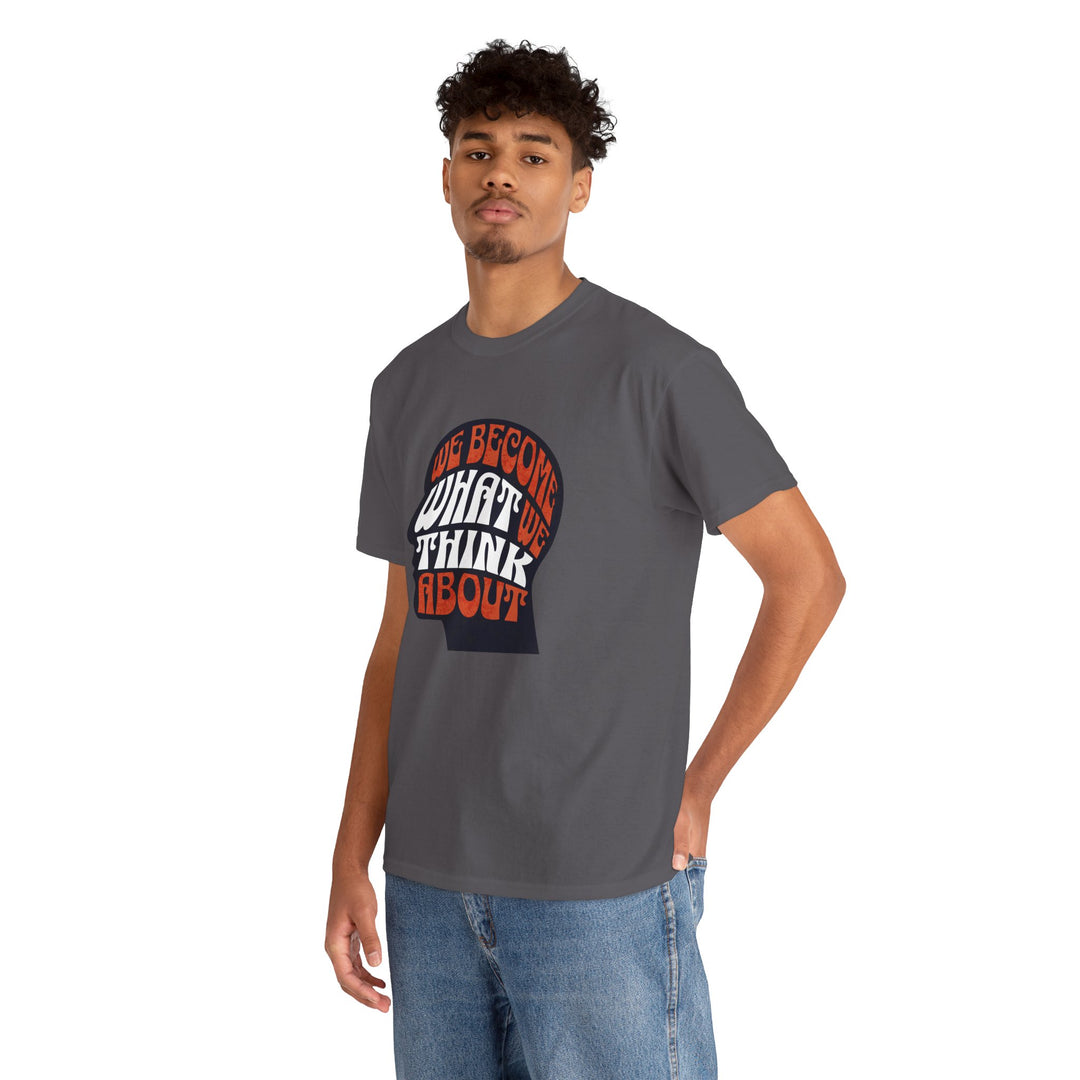 "We Become What We Think About" - Minimalist Inspirational Graphic Tee