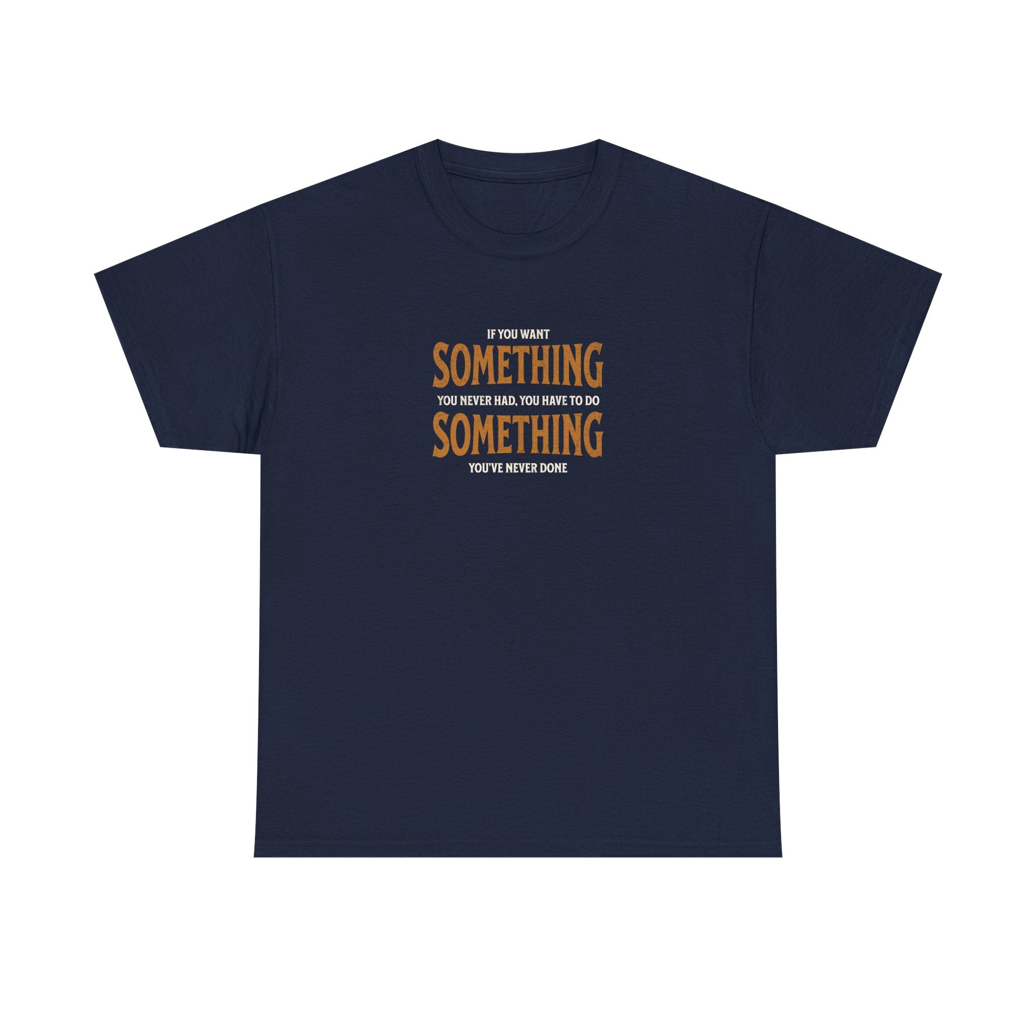 "Do Something You've Never Done" - Minimalist Inspirational Graphic Tee