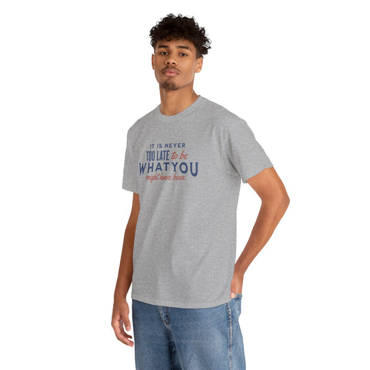 "It is Never Too Late" - Minimalist Inspirational Graphic Tee