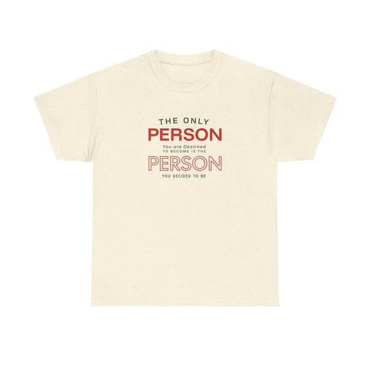 "The Only Person You Are Destined To Become" - Minimalist Inspirational Graphic Tee