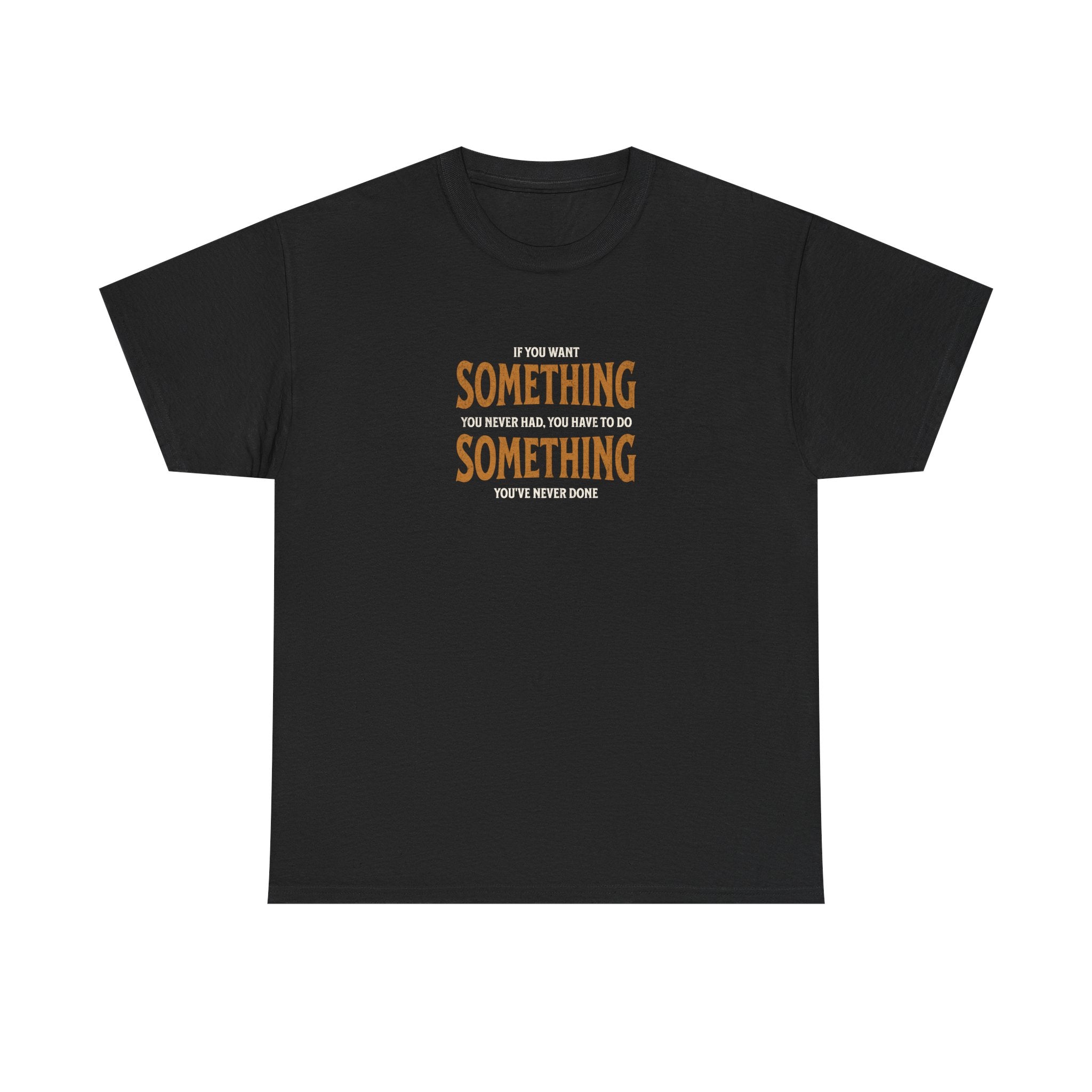 "Do Something You've Never Done" - Minimalist Inspirational Graphic Tee