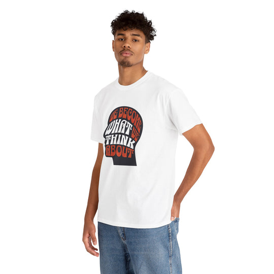 "We Become What We Think About" - Minimalist Inspirational Graphic Tee