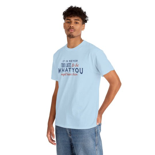 "It is Never Too Late" - Minimalist Inspirational Graphic Tee
