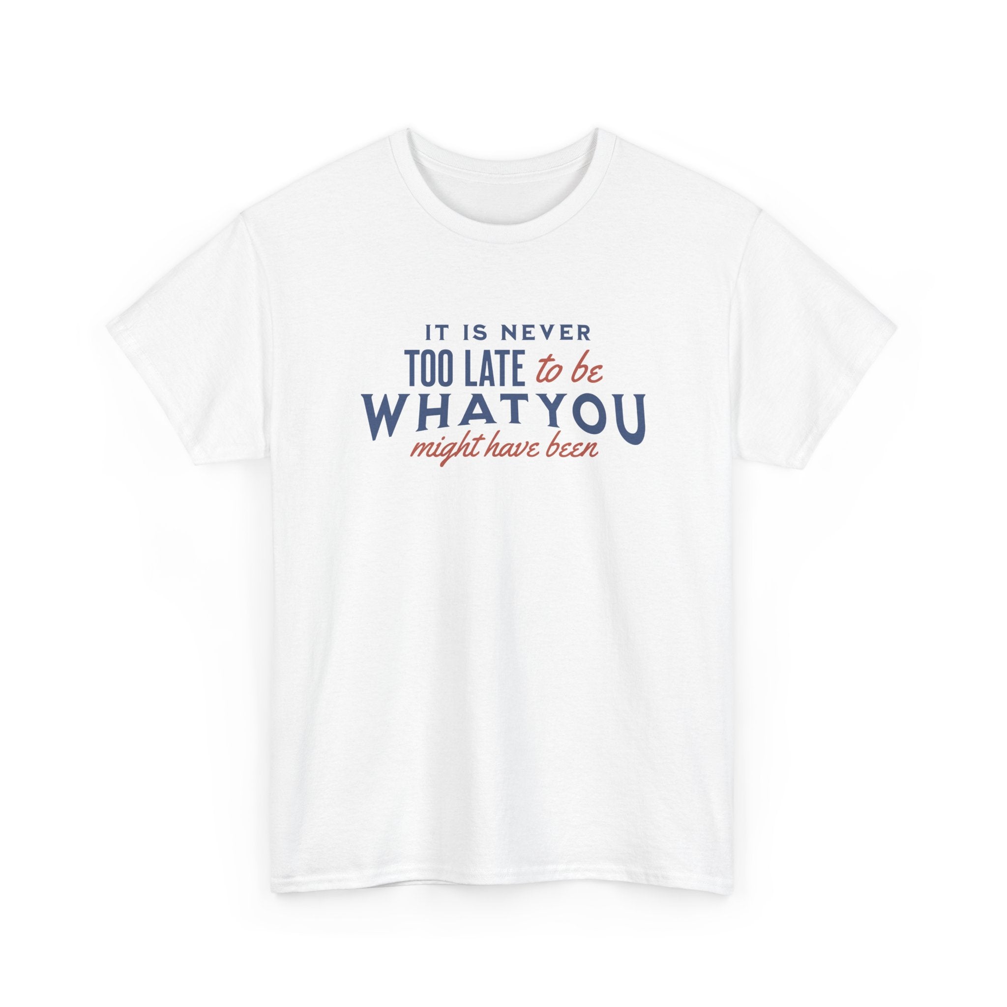 "It is Never Too Late" - Minimalist Inspirational Graphic Tee