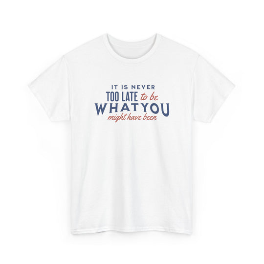 "It is Never Too Late" - Minimalist Inspirational Graphic Tee