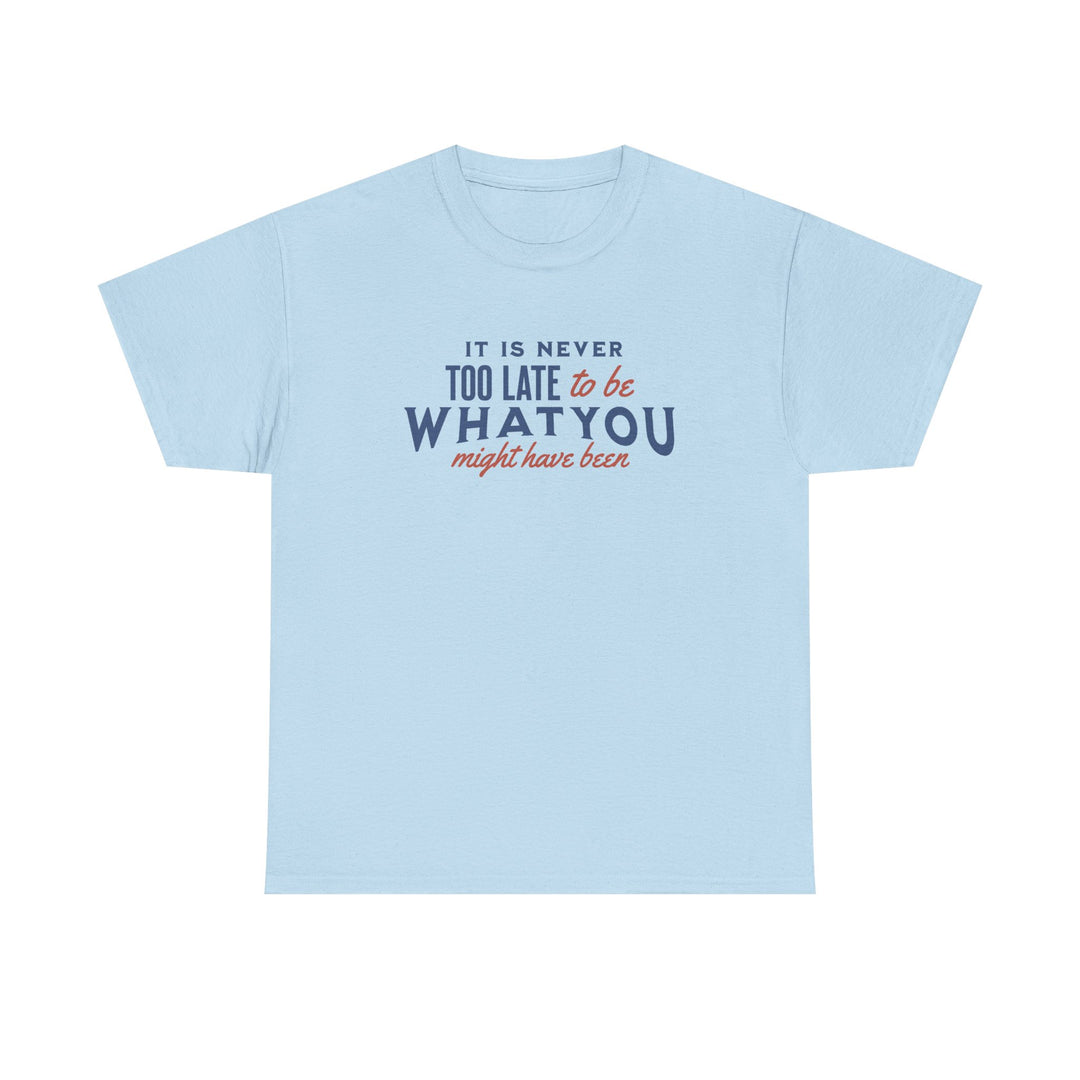 "It is Never Too Late" - Minimalist Inspirational Graphic Tee