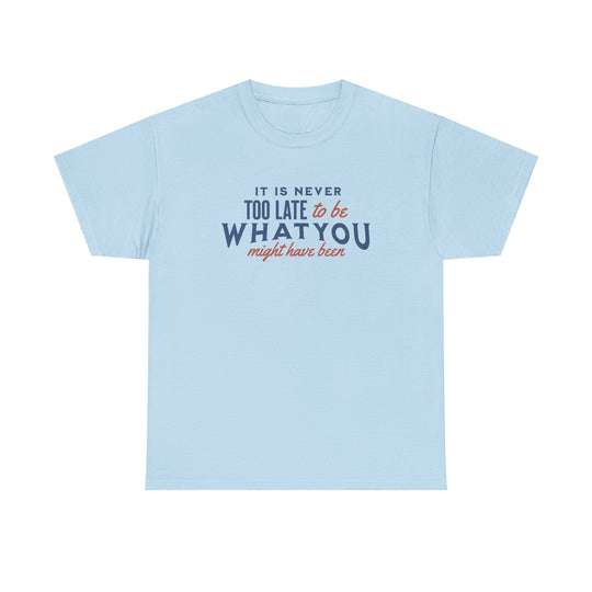 "It is Never Too Late" - Minimalist Inspirational Graphic Tee