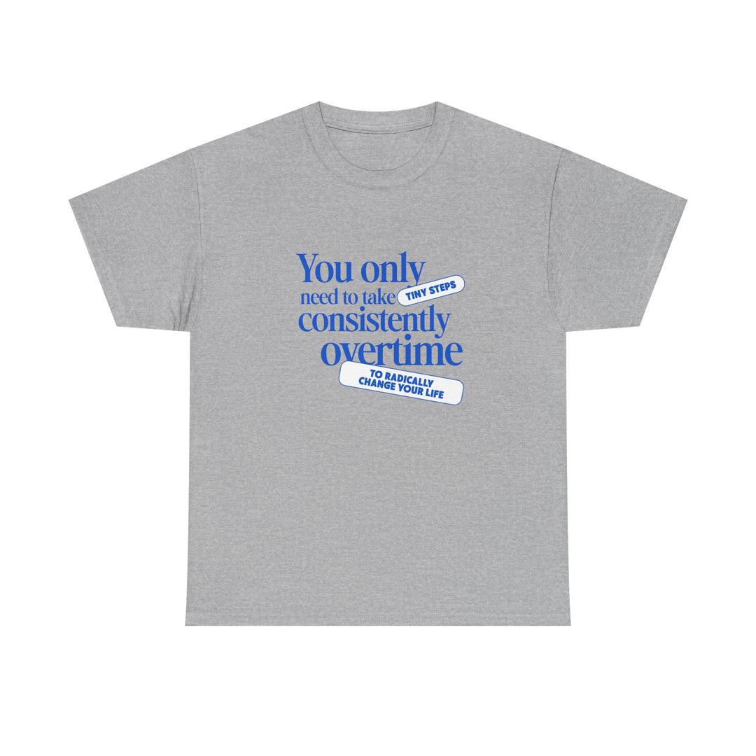 "Only Tiny Steps" - Minimalist Inspirational Graphic Tee