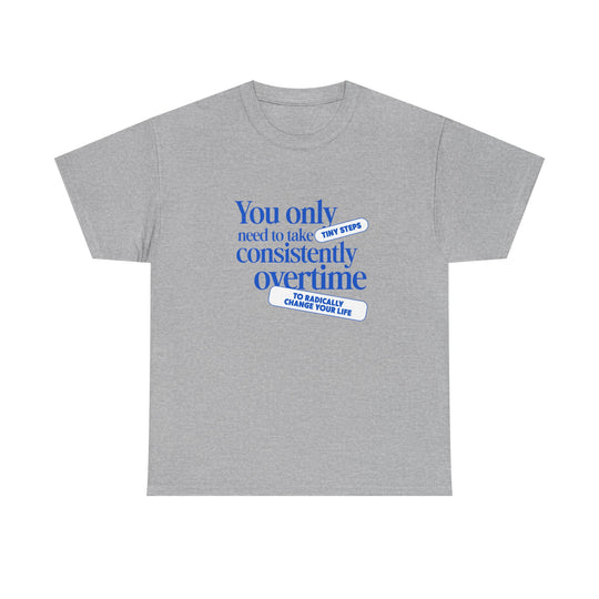 "Only Tiny Steps" - Minimalist Inspirational Graphic Tee