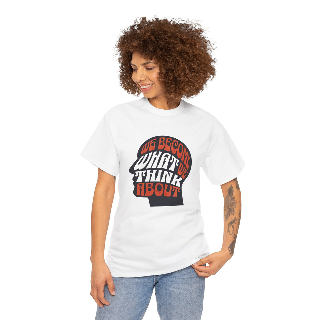 "We Become What We Think About" - Minimalist Inspirational Graphic Tee