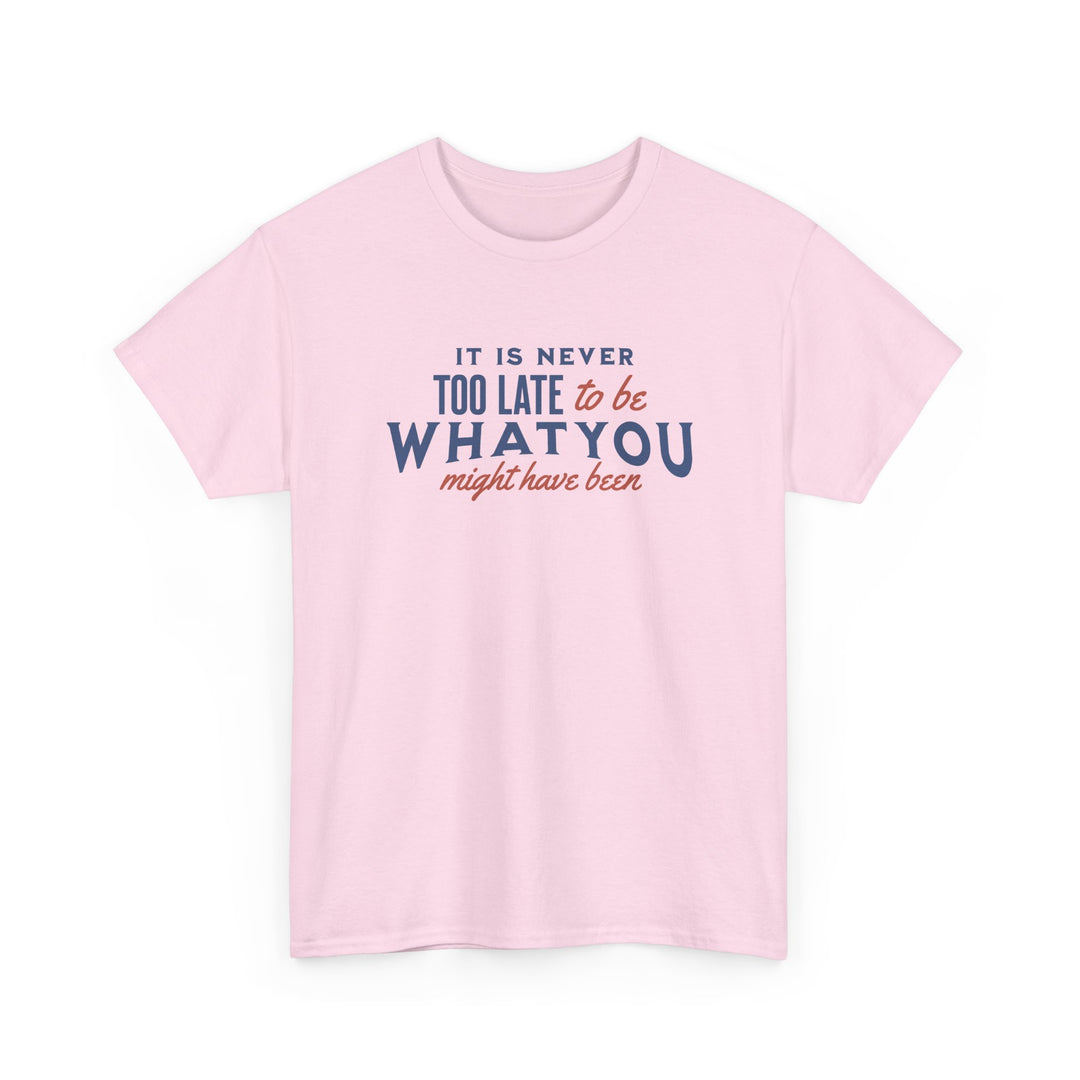 "It is Never Too Late" - Minimalist Inspirational Graphic Tee