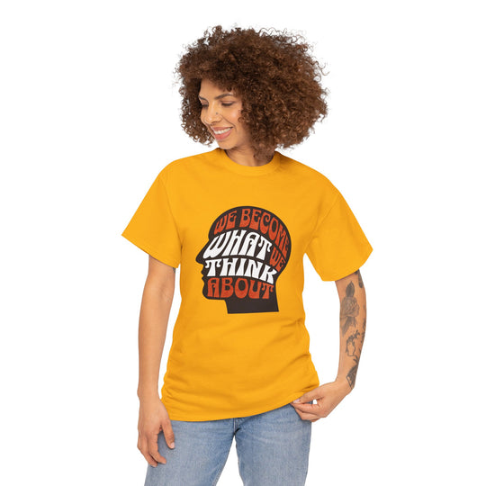 "We Become What We Think About" - Minimalist Inspirational Graphic Tee