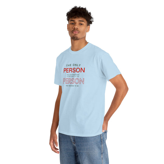 "The Only Person You Are Destined To Become" - Minimalist Inspirational Graphic Tee