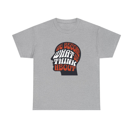 "We Become What We Think About" - Minimalist Inspirational Graphic Tee