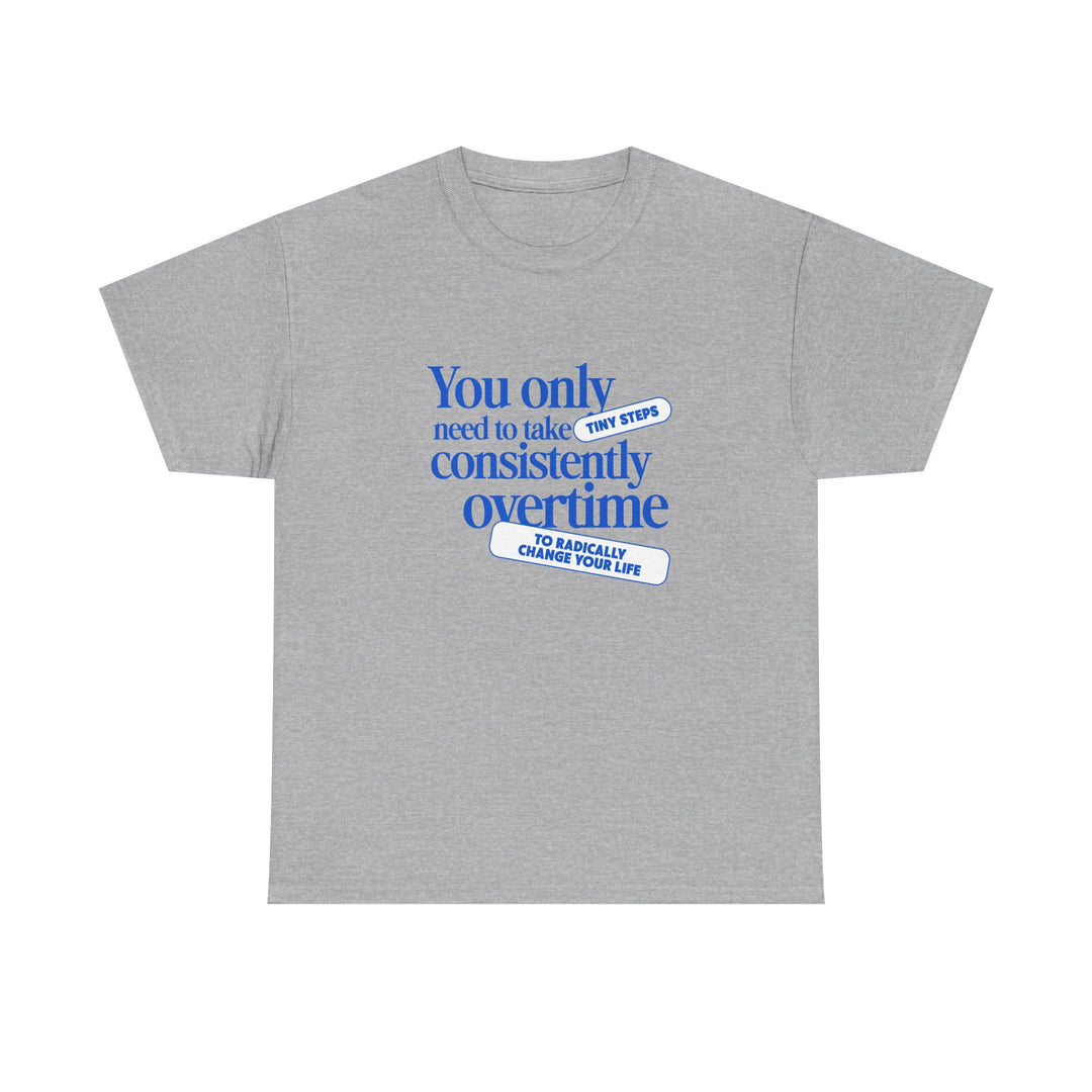 "Only Tiny Steps" - Minimalist Inspirational Graphic Tee