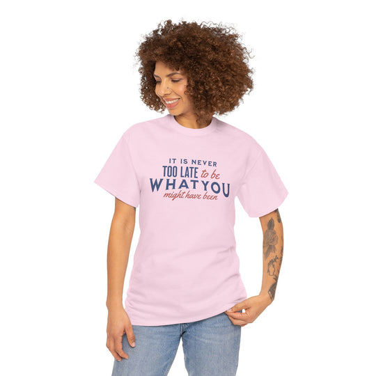 "It is Never Too Late" - Minimalist Inspirational Graphic Tee