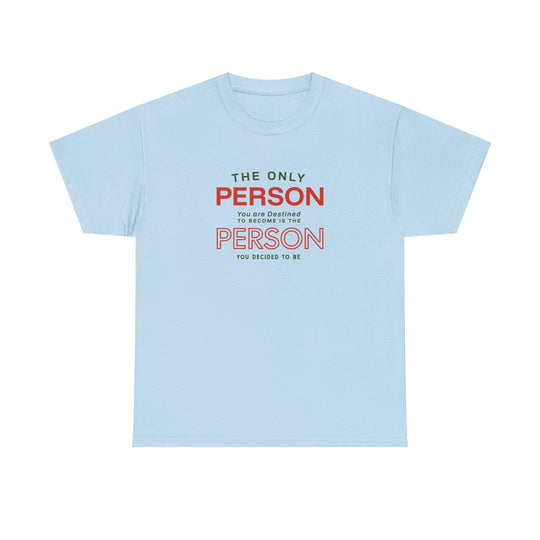 "The Only Person You Are Destined To Become" - Minimalist Inspirational Graphic Tee