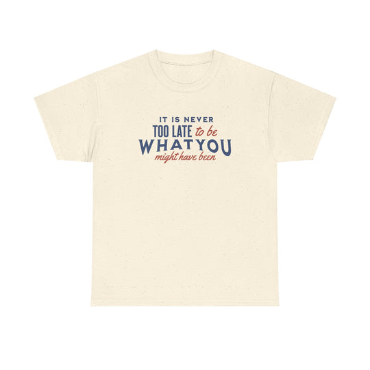 "It is Never Too Late" - Minimalist Inspirational Graphic Tee