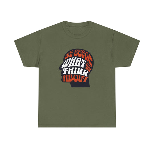 "We Become What We Think About" - Minimalist Inspirational Graphic Tee