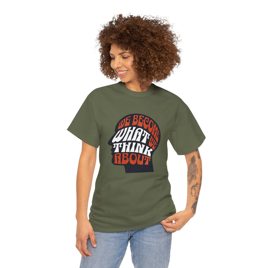 "We Become What We Think About" - Minimalist Inspirational Graphic Tee