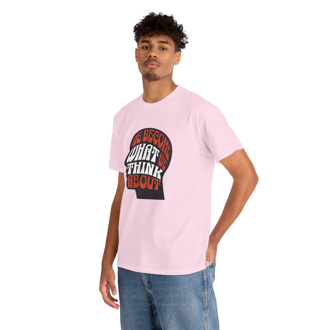 "We Become What We Think About" - Minimalist Inspirational Graphic Tee