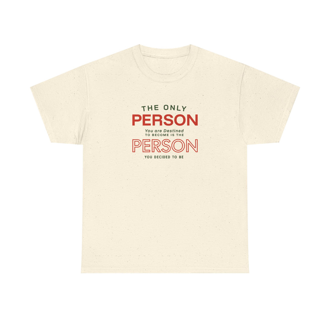 "The Only Person You Are Destined To Become" - Minimalist Inspirational Graphic Tee