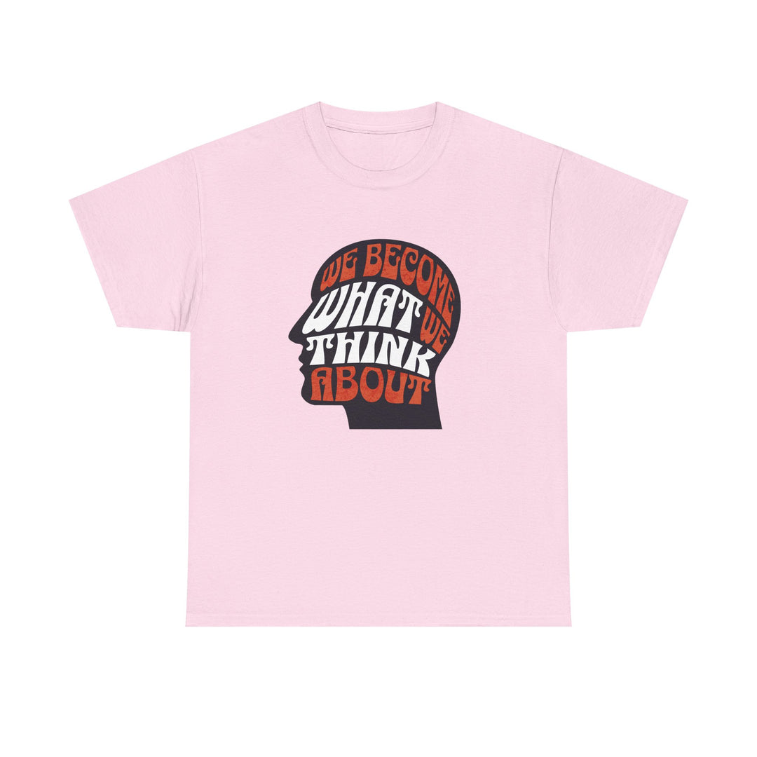 "We Become What We Think About" - Minimalist Inspirational Graphic Tee