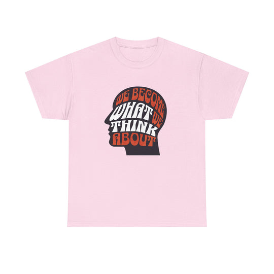 "We Become What We Think About" - Minimalist Inspirational Graphic Tee