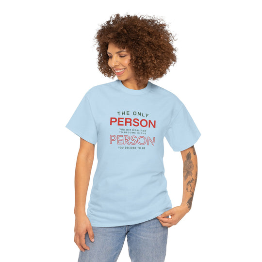 "The Only Person You Are Destined To Become" - Minimalist Inspirational Graphic Tee