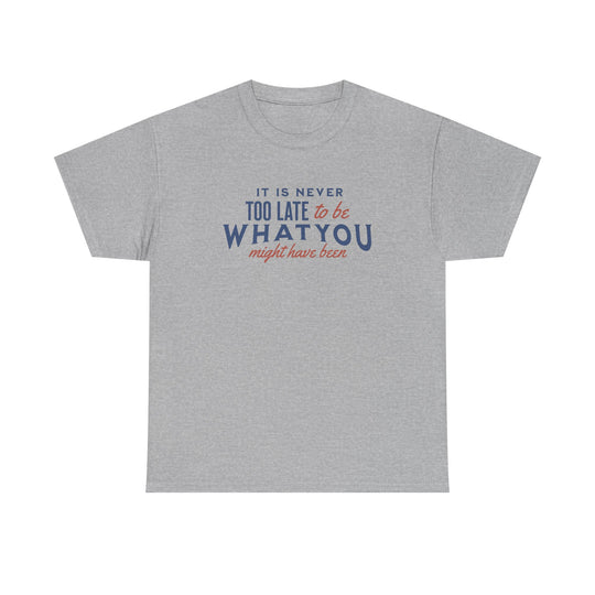 "It is Never Too Late" - Minimalist Inspirational Graphic Tee
