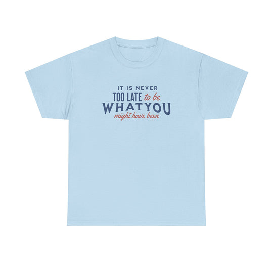 "It is Never Too Late" - Minimalist Inspirational Graphic Tee