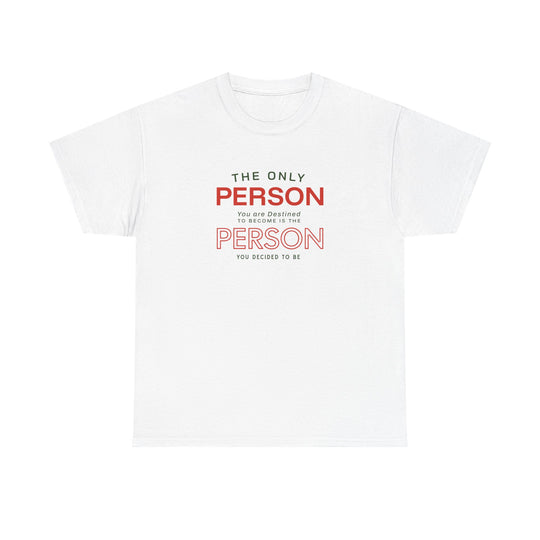 "The Only Person You Are Destined To Become" - Minimalist Inspirational Graphic Tee