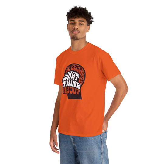 "We Become What We Think About" - Minimalist Inspirational Graphic Tee