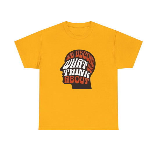 "We Become What We Think About" - Minimalist Inspirational Graphic Tee