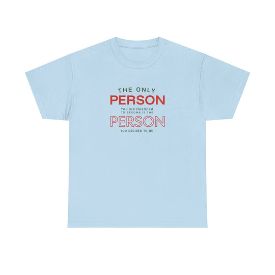 "The Only Person You Are Destined To Become" - Minimalist Inspirational Graphic Tee